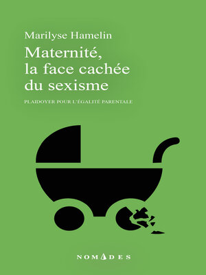 cover image of Maternité, la face cachée du sexisme